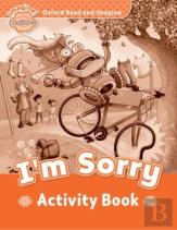 Oxford Read And Imagine: Beginner: I'M Sorry Activity Book