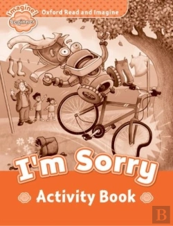 Bertrand.pt - Oxford Read And Imagine: Beginner: I'M Sorry Activity Book