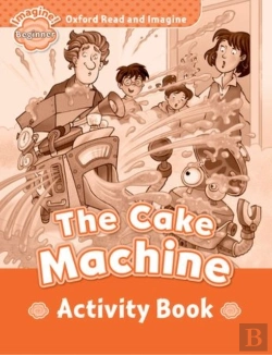 Bertrand.pt - Oxford Read And Imagine: Beginner: The Cake Machine Activity Book