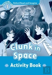 Oxford Read And Imagine: Level 1: Clunk In Space Activity Book