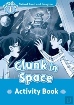 Bertrand.pt - Oxford Read And Imagine: Level 1: Clunk In Space Activity Book