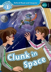 Oxford Read And Imagine: Level 1: Clunk In Space