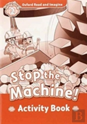 Oxford Read And Imagine: Level 2: Stop The Machine! Activity Book