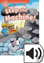 Oxford Read And Imagine: Level 2: Stop The Machine Audio Pack