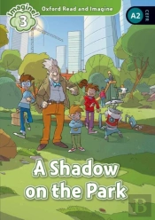 Oxford Read And Imagine: Level 3: A Shadow On The Park