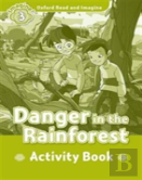 Oxford Read And Imagine: Level 3: Danger In The Rainforest Activity Book