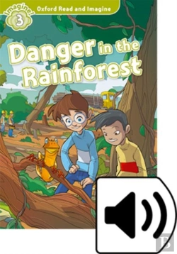 Bertrand.pt - Oxford Read And Imagine: Level 3: Danger In The Rainforest Audio Pack