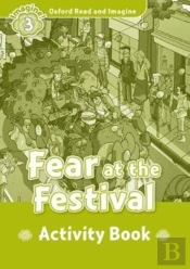 Oxford Read And Imagine: Level 3: Fear At The Festival Activity Book
