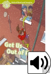 Oxford Read And Imagine: Level 3: Get Us Out Of Here! Audio Pack