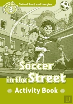 Bertrand.pt - Oxford Read And Imagine: Level 3: Soccer In The Street Activity Book
