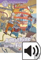 Oxford Read And Imagine: Level 4: Machine For The Future Audio Pack