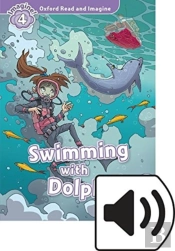 Oxford Read And Imagine: Level 4: Swimming With Dolphins Audio Pack