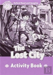 Oxford Read And Imagine: Level 4: The Lost City Activity Book
