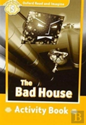 Oxford Read And Imagine: Level 5: The Bad House Activity Book
