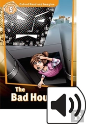Oxford Read And Imagine: Level 5: The Bad House Audio Pack