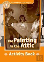 Oxford Read And Imagine: Level 5: The Painting In The Attic Activity Book