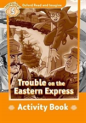 Oxford Read And Imagine: Level 5: Trouble On The Eastern Express Activity Book