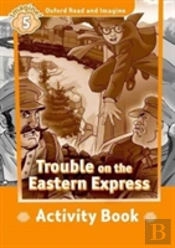 Oxford Read And Imagine: Level 5: Trouble On The Eastern Express Activity Book