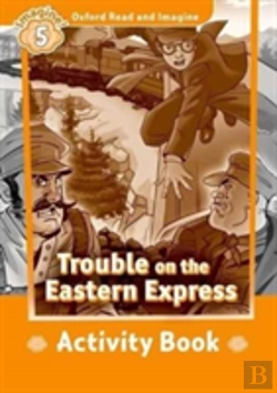 Bertrand.pt - Oxford Read And Imagine: Level 5: Trouble On The Eastern Express Activity Book