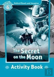 Oxford Read And Imagine: Level 6: The Secret On The Moon Activity Book