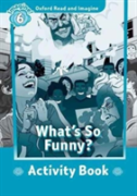 Oxford Read And Imagine: Level 6: What'S So Funny? Activity Book