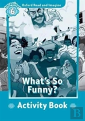 Oxford Read And Imagine: Level 6: What'S So Funny? Activity Book