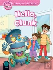 Oxford Read And Imagine: Starter: Hello, Clunk