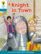 Oxford Reading Tree Biff, Chip And Kipper Stories Decode And Develop: Level 9: A Knight In Town