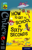 Oxford Reading Tree Treetops Chucklers: Oxford Level 19: How To Get To School In 60 Seconds