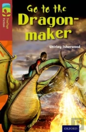 Oxford Reading Tree Treetops Fiction: Level 15 More Pack A: Go To The Dragon-Maker