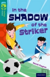 Oxford Reading Tree Treetops Fiction: Level 16: In The Shadow Of The Striker