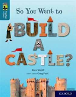 Bertrand.pt - Oxford Reading Tree Treetops Infact: Oxford Level 19: So You Want To Build A Castle?