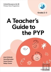 Oxford Resources For Ib: A Teacher'S Guide To The Pyp (Grades 2-3)