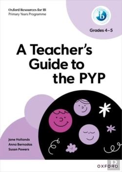 Bertrand.pt - Oxford Resources For Ib: A Teacher'S Guide To The Pyp (Grades 4-5)