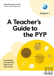 Oxford Resources For Ib: A Teacher'S Guide To The Pyp (Grades K-1)