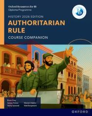 Oxford Resources For Ib Dp History: Authoritarian Rule Course Book