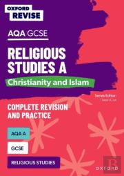 Oxford Revise: Aqa Gcse Religious Studies A: Christianity And Islam Complete Revision And Practice