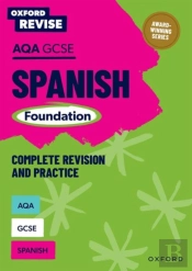 Oxford Revise: Aqa Gcse Spanish Foundation Complete Revision And Practice