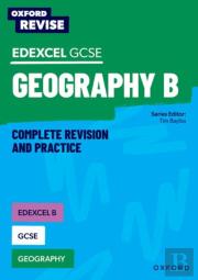 Oxford Revise: Edexcel B Gcse Geography Complete Revision And Practice