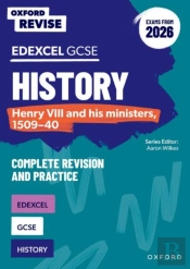 Oxford Revise: Edexcel Gcse History: Henry Viii And His Ministers, 1509-40 Complete Revision And Practice (Exams From 2026)