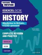 Oxford Revise: Gcse Edexcel History: Medicine In Britain, C1250-Present Complete Revision And Practice