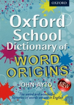 Bertrand.pt - Oxford School Dictionary Of Word Origins