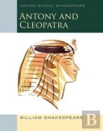 Oxford School Shakespeare: Antony And Cleopatra (Includes Accessible Notes, Exam Support & Videos)