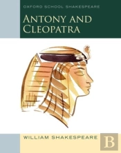 Oxford School Shakespeare: Antony And Cleopatra (Includes Accessible Notes, Exam Support & Videos)