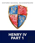 Oxford School Shakespeare: Henry Iv Part 1