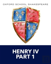 Oxford School Shakespeare: Henry Iv Part 1