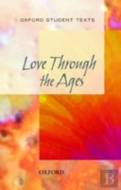Oxford Student Texts: Love Through The Ages