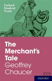 Oxford Student Texts: The Merchant'S Tale