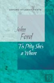 Oxford Student Texts: 'Tis Pity She'S A Whore