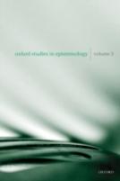 Oxford Studies In Epistemology Volume 3